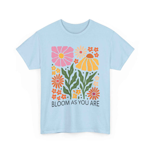Bloom As You Are Floral T-Shirt - Embrace Your Unique Style
