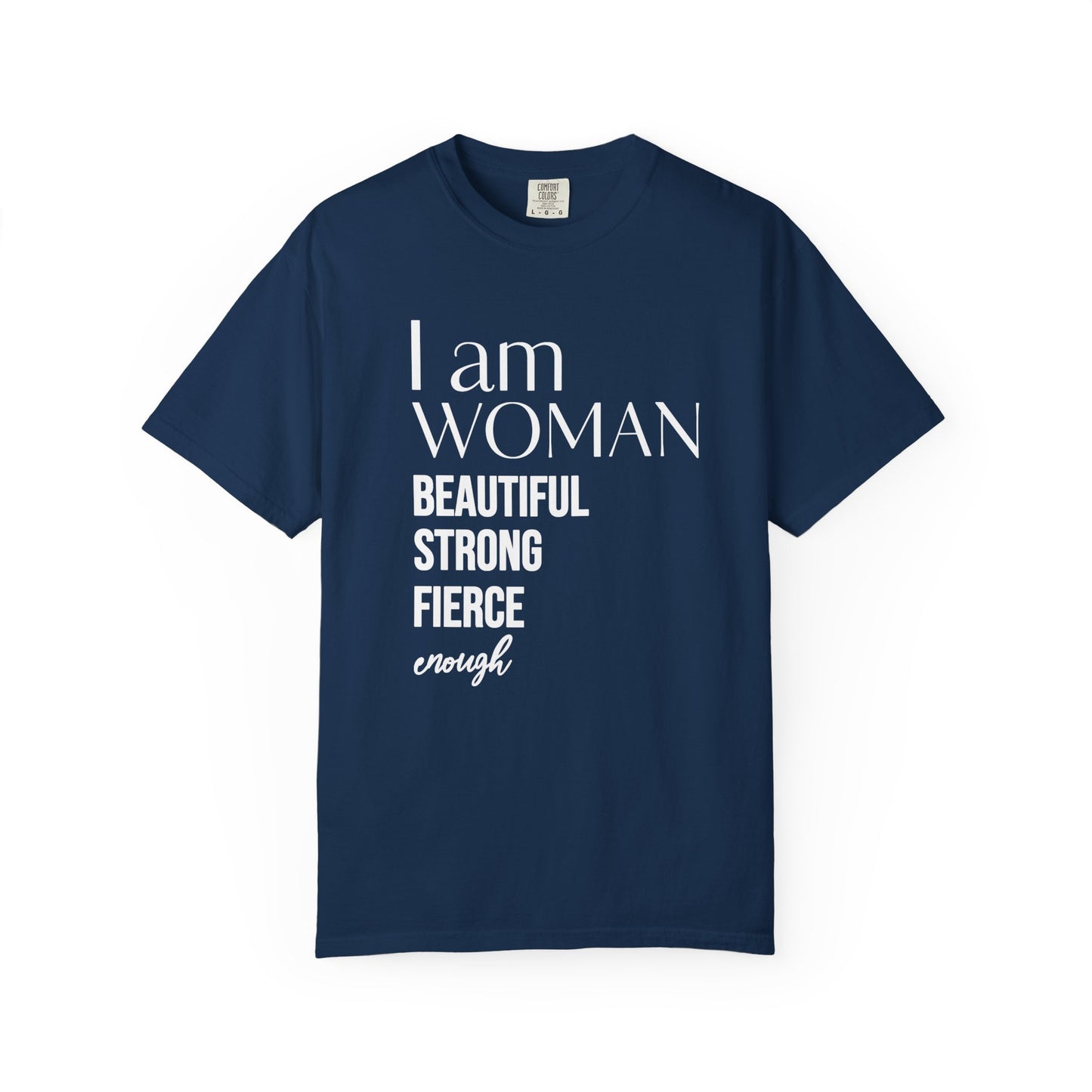 I Am Woman T-Shirt — "Beautiful Strong Fierce Enough" Feminist Tee