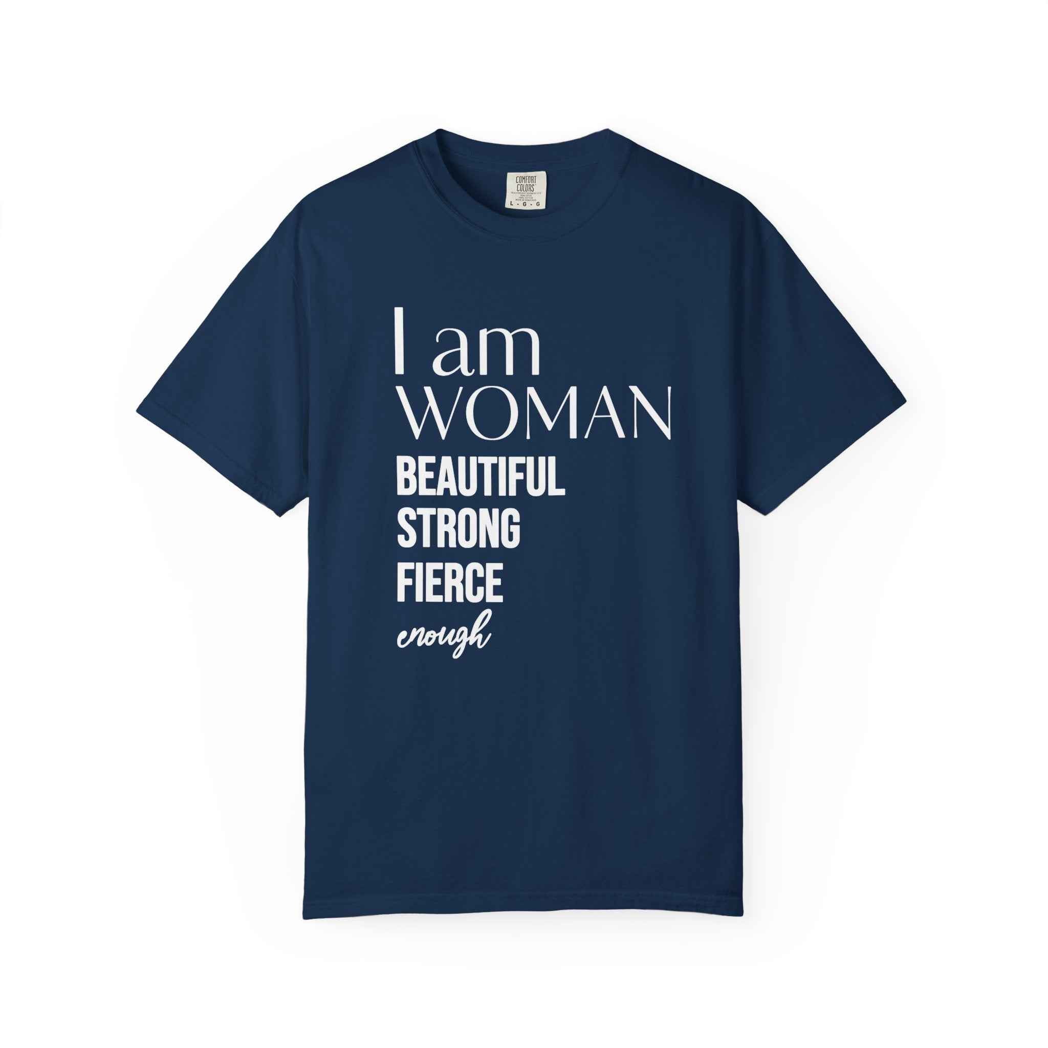I Am Woman T-Shirt — "Beautiful Strong Fierce Enough" Feminist Tee