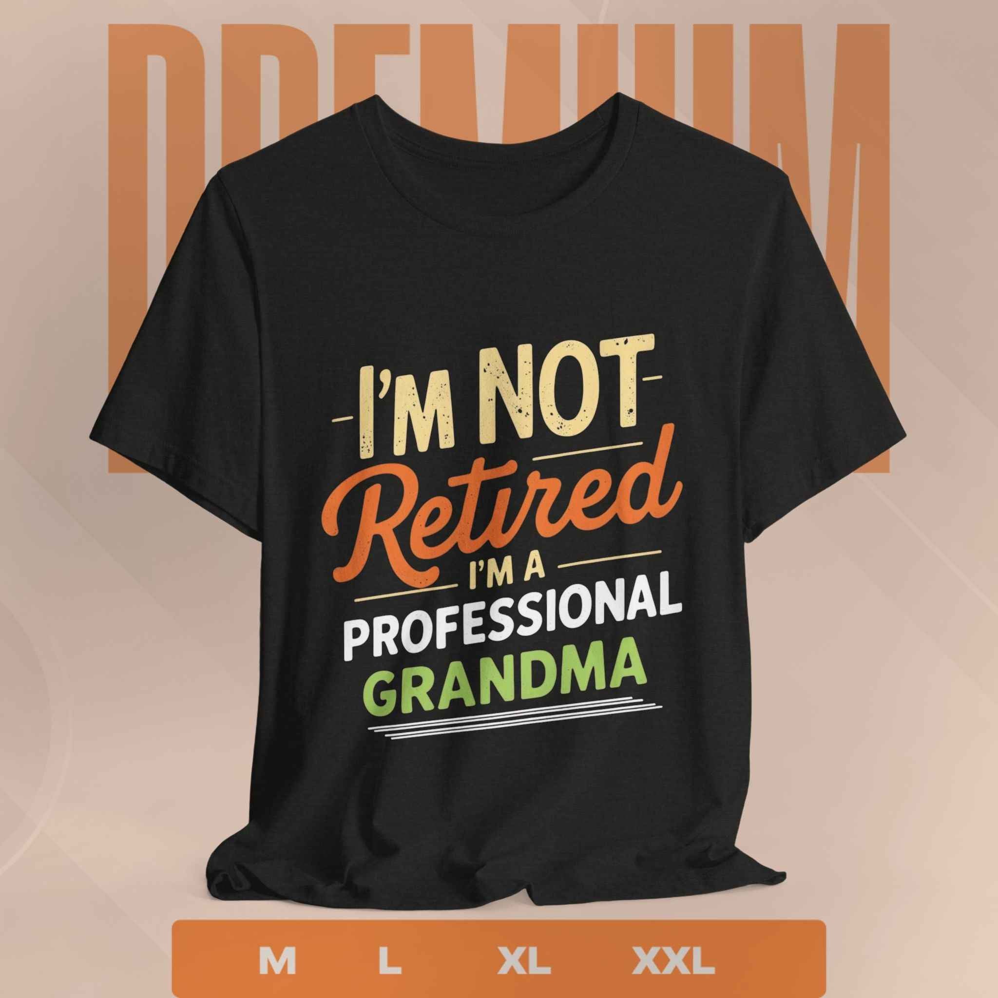 Professional Grandma T-Shirt - I'm Not Retired I'm a Professional Grandma Gift
