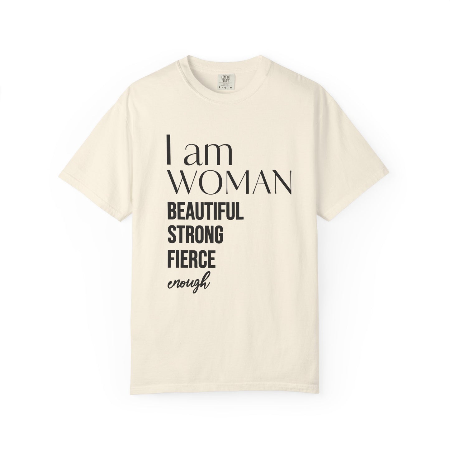 I Am Woman T-Shirt — "Beautiful Strong Fierce Enough" Feminist Tee