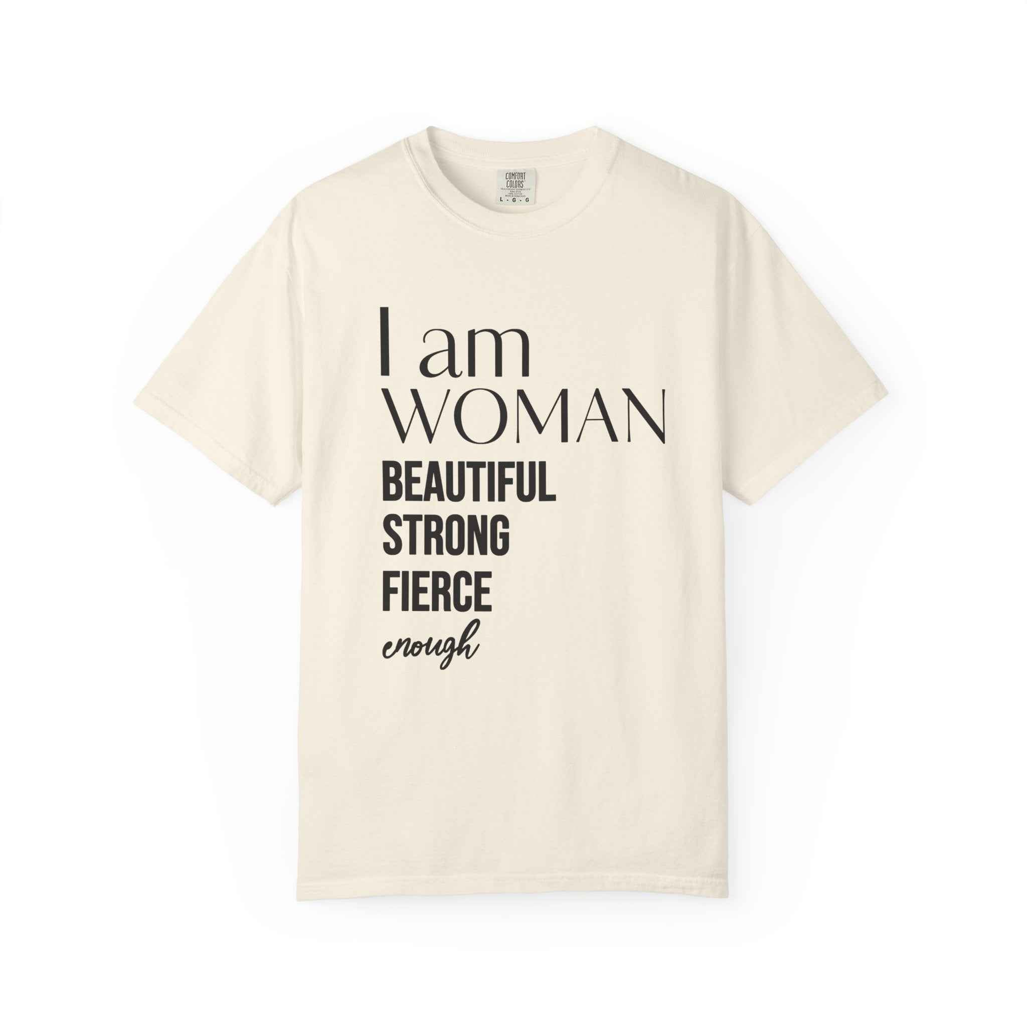 I Am Woman T-Shirt — "Beautiful Strong Fierce Enough" Feminist Tee