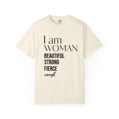 I Am Woman T-Shirt — "Beautiful Strong Fierce Enough" Feminist Tee