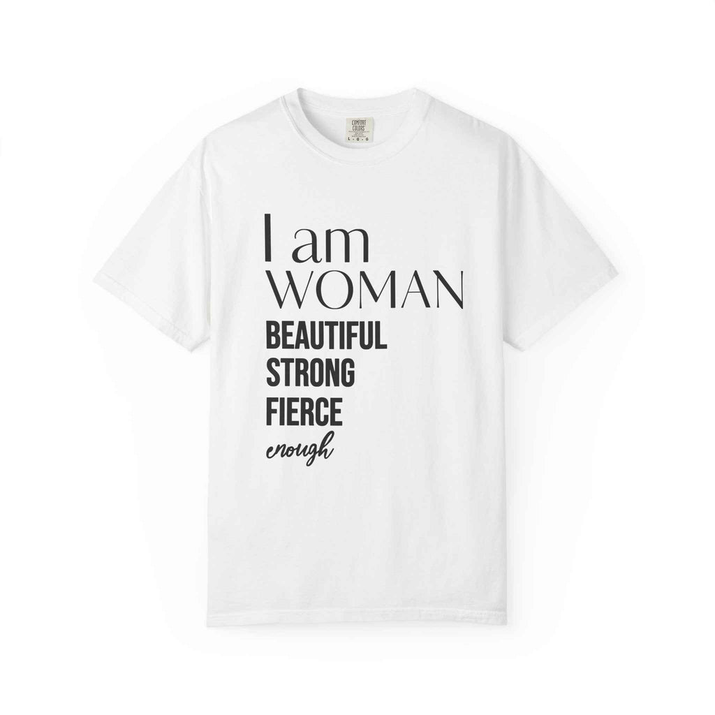I Am Woman T-Shirt — "Beautiful Strong Fierce Enough" Feminist Tee