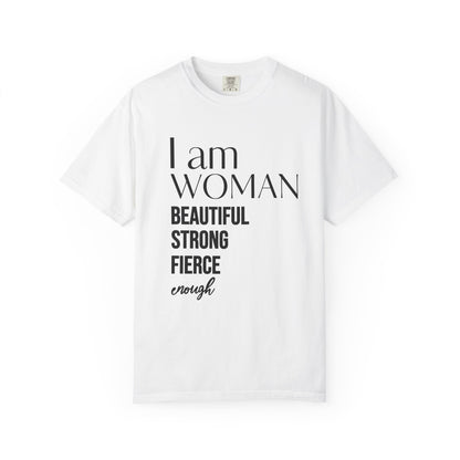 I Am Woman T-Shirt — "Beautiful Strong Fierce Enough" Feminist Tee