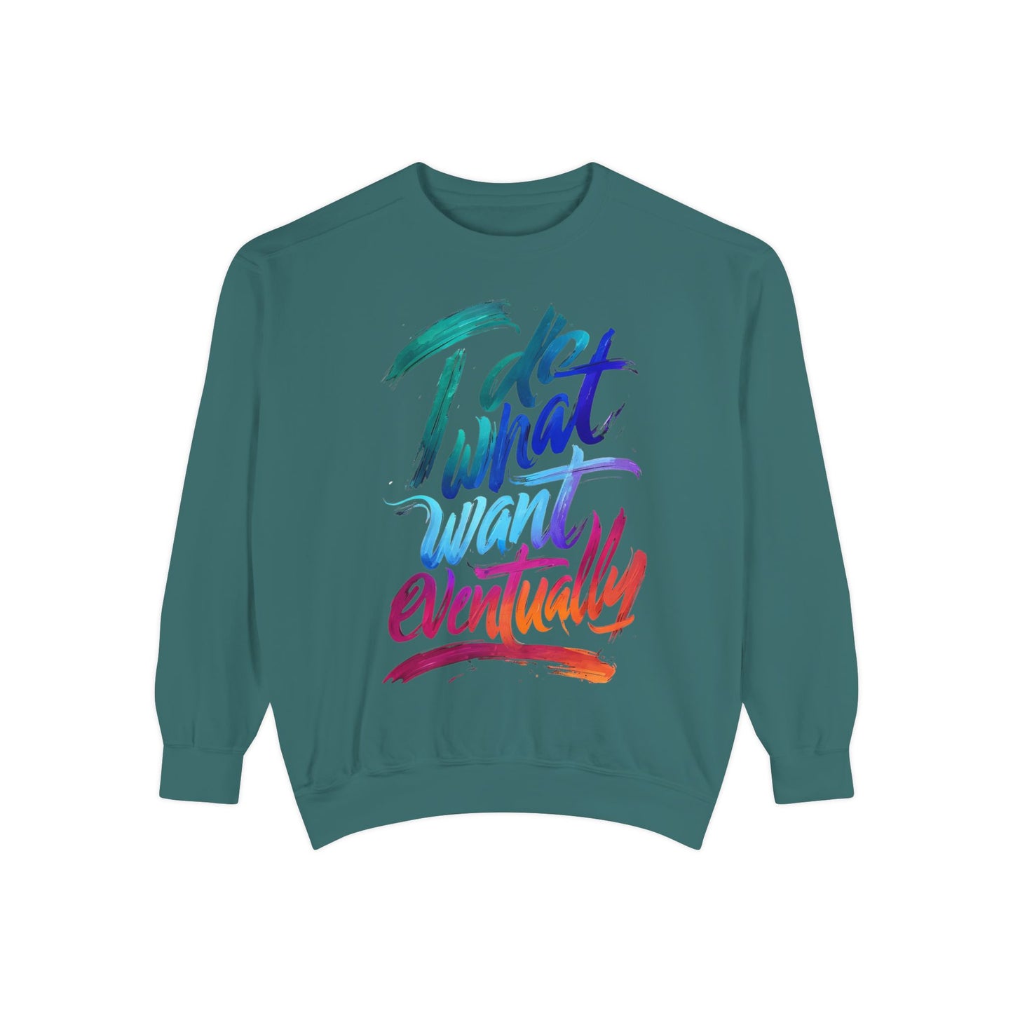 Sweatshirt — "Do What I Want Eventually" Colorful Brush Script Crewneck