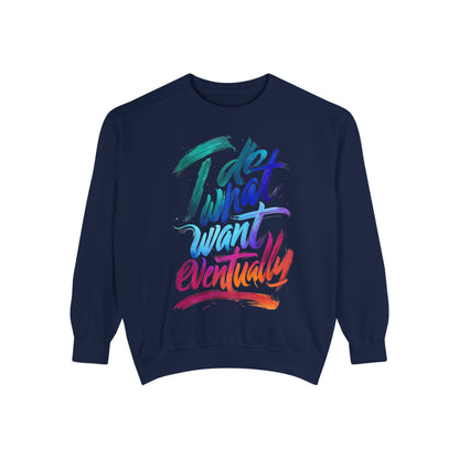 Sweatshirt — "Do What I Want Eventually" Colorful Brush Script Crewneck