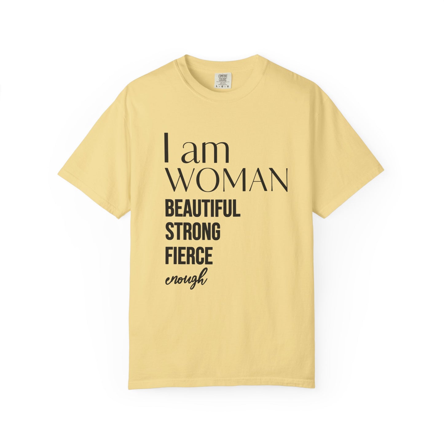 I Am Woman T-Shirt — "Beautiful Strong Fierce Enough" Feminist Tee