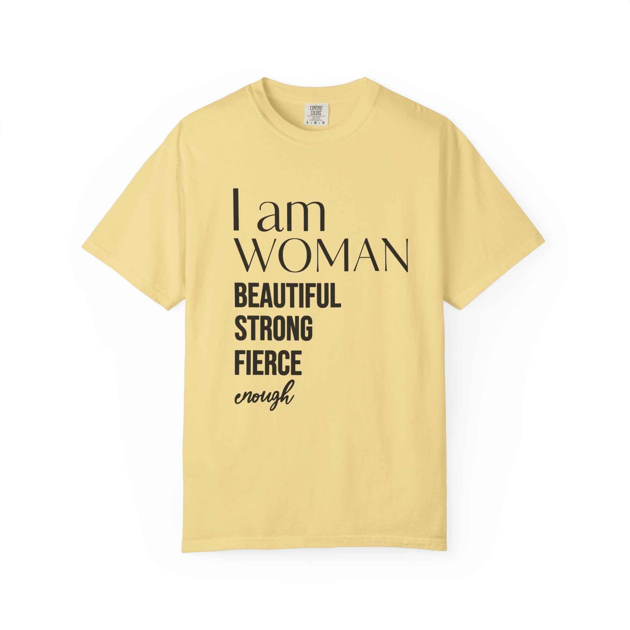 I Am Woman T-Shirt — "Beautiful Strong Fierce Enough" Feminist Tee