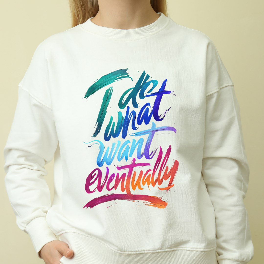 Sweatshirt — "Do What I Want Eventually" Colorful Brush Script Crewneck
